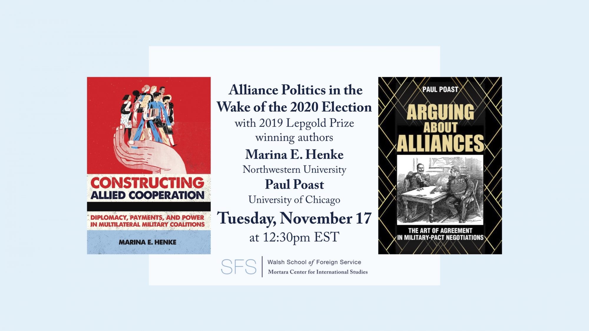 Alliance Politics in the Wake of the 2020 Election with 2019 Lepgold Prize winning authors Marina E. Henke of Northwestern University and Paul Poast of the University of Chicago on Tuesday November 17 at 12:30pm EST