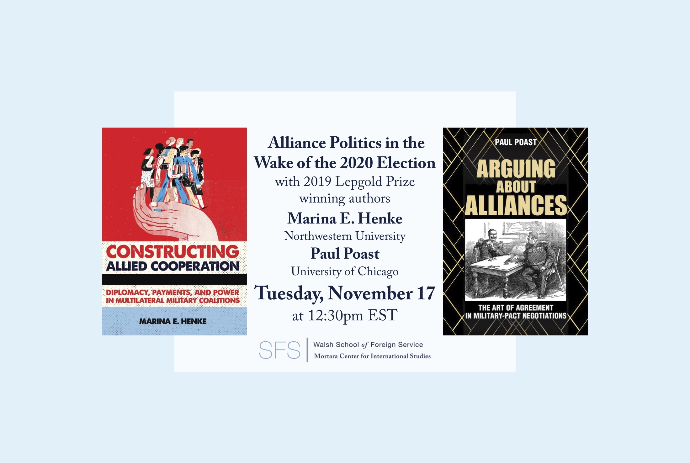 Alliance Politics in the Wake of the 2020 Election with 2019 Lepgold Prize winning authors Marina E. Henke of Northwestern University and Paul Poast of the University of Chicago on Tuesday November 17 at 12:30pm EST
